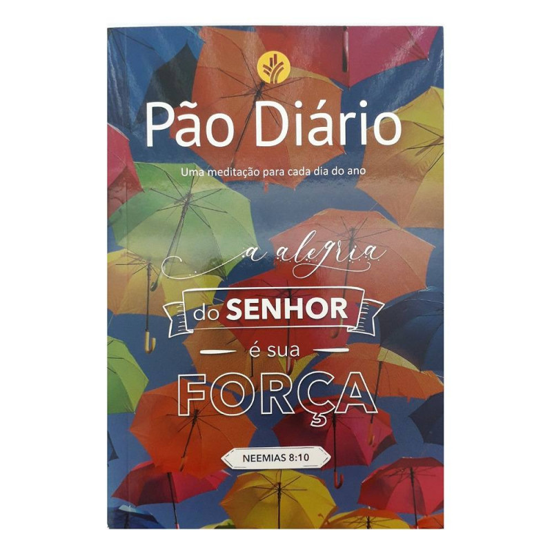 PAO DIARIO - A ALEGRIA DO SENHOR E SUA FORCA